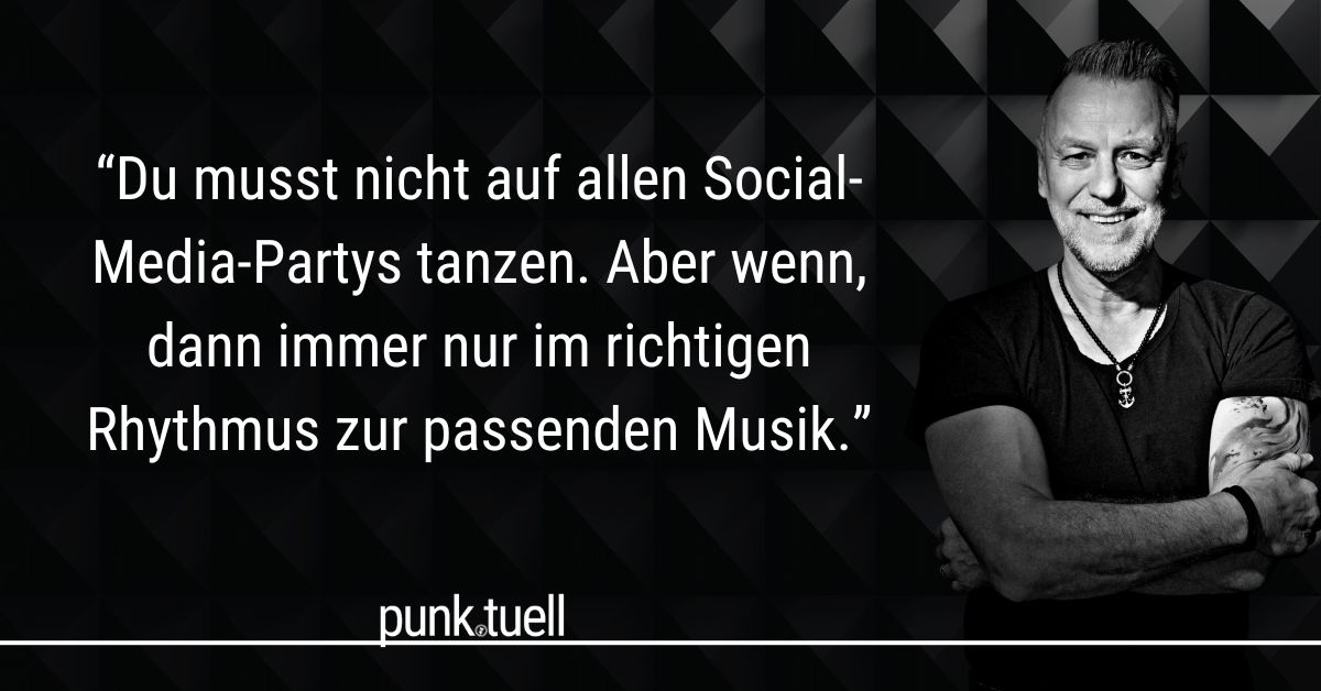 Klaus Schenkmann: “Du musst nicht auf allen Social-Media-Partys tanzen. Aber wenn, dann immer nur im richtigen Rhythmus zur passenden Musik.”