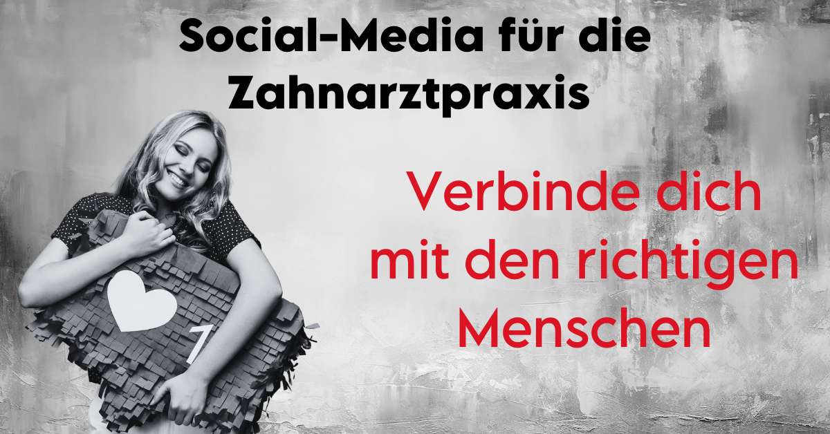Social MEdia für die Zahnarztpraxis: Verbinde dich mit den richtigen Menschen