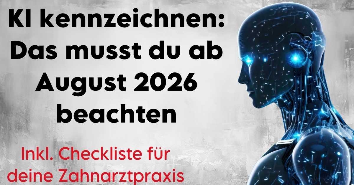 Ein Roboter liest folgende Sätze: KI kennzeichnen: Das musst du ab August 26 beachten. Inkl. Checkliste für deine Zahnarztpraxis